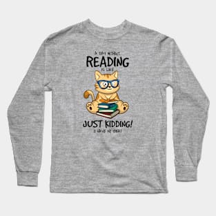 A Day Without Reading Long Sleeve T-Shirt